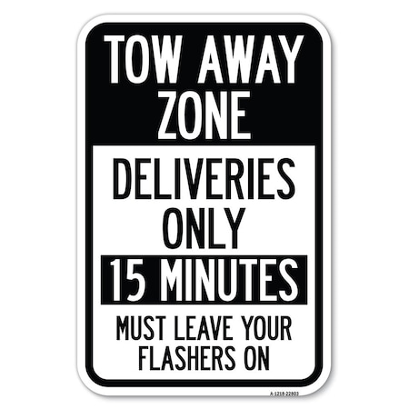 Signmission Tow Away Zone-Deliveries Only 15 Minu Heavy-Gauge Aluminum Sign, 12" x 18", A-1218-22803 A-1218-22803